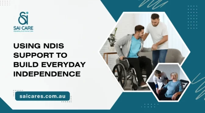 How to Leverage an NDIS Provider to Gain More Independence?
